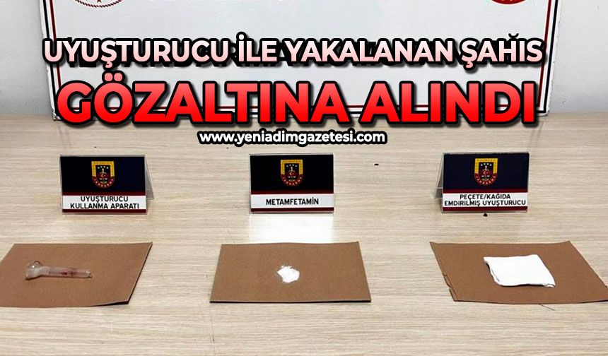 Uyuşturucu ile yakalanan şahıs gözaltına alındı