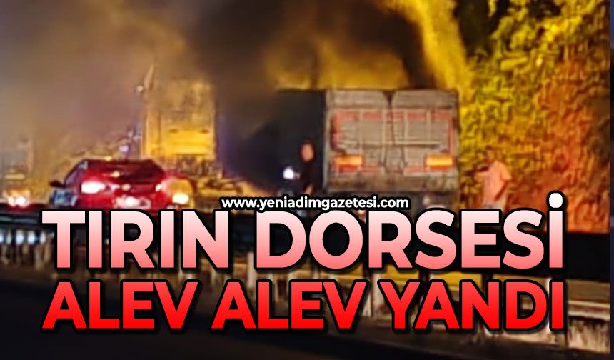 Tırın dorsesi alev alev yandı