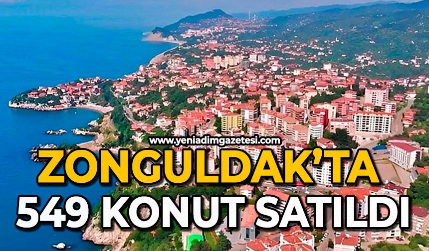 Zonguldak’ta 549 konut satıldı