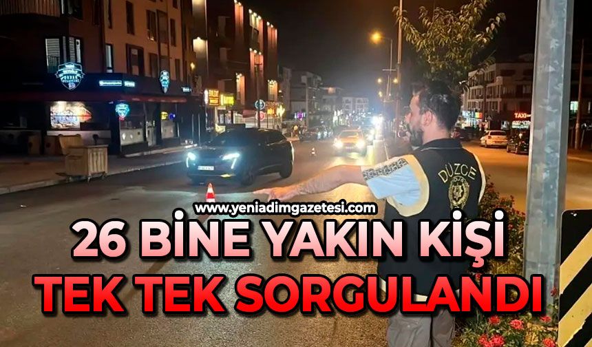 26 bine yakın kişi tek tek sorgulandı