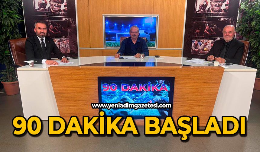 90 Dakika başladı