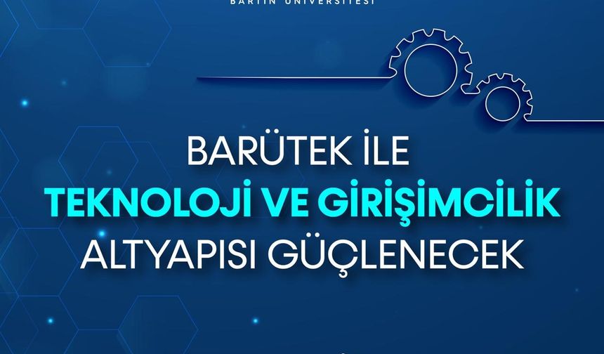 BARÜTEK ile teknoloji ve girişimcilik altyapısı güçlenecek