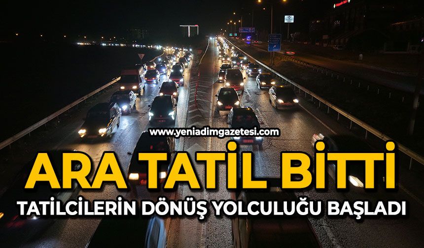 Ara tatil bitti: Tatilcilerin dönüş yolculuğu başladı