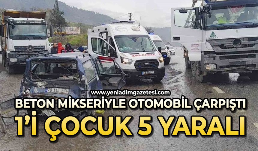 Beton mikseri otomobille çarpıştı: 1’i çocuk 5 kişi yaralandı