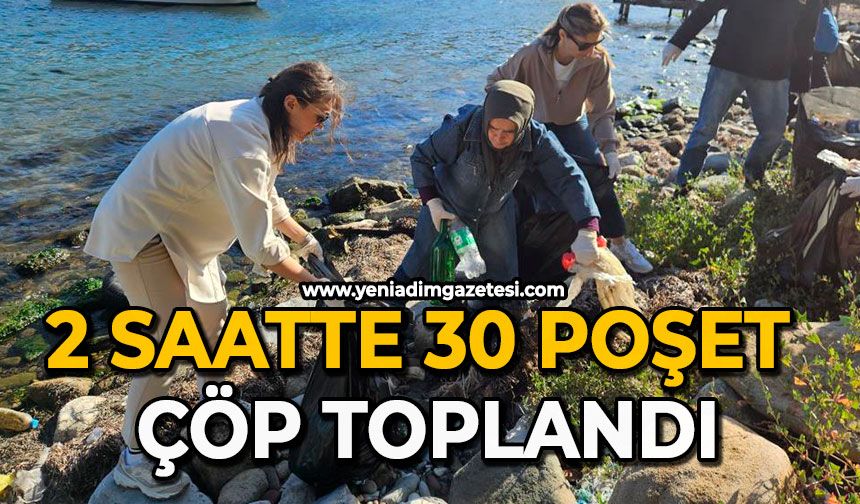 2 saatte 30 poşet çöp toplandı