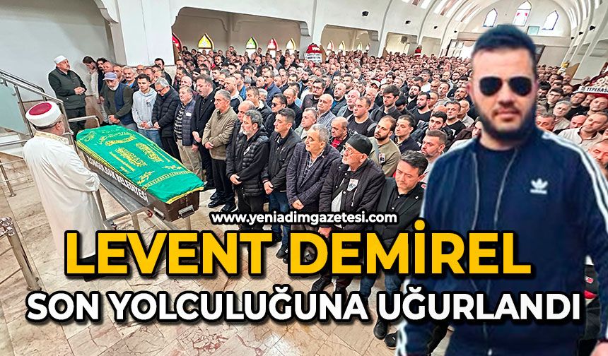 Levent Demirel son yolculuğuna uğurlandı