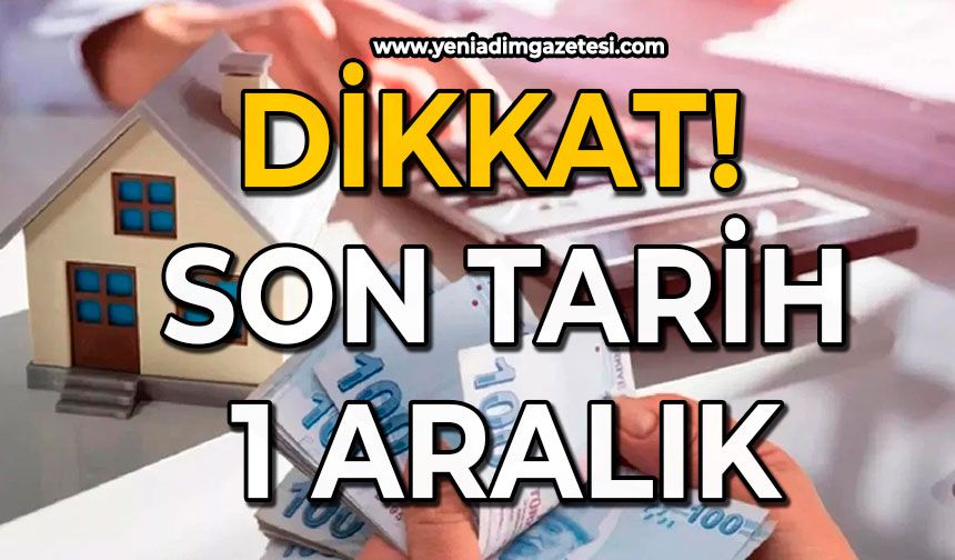 Dikkat: Son tarih 1 Aralık