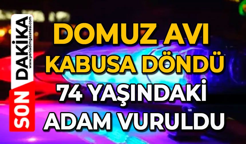 Domuz avı kabusa döndü: 74 yaşındaki adam vuruldu