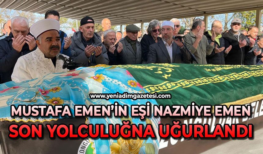 Mustafa Emen'in eşi Nazmiye Emen son yolculuğuna uğurlandı