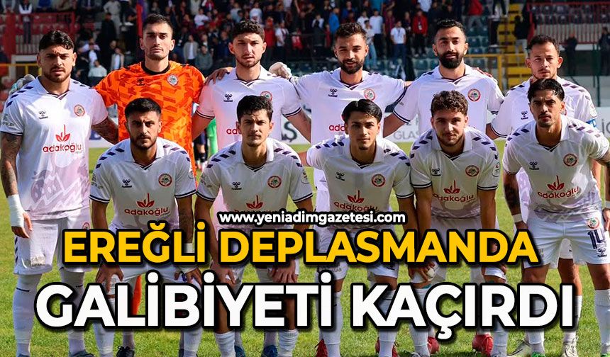 Ereğli deplasmanda galibiyeti kaçırdı