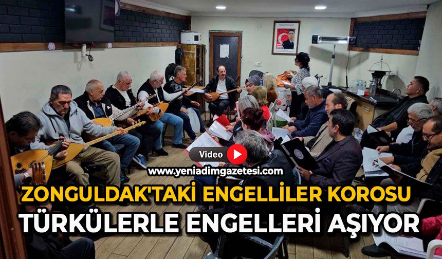 Zonguldak'taki engelliler korosu türkülerle engelleri aşıyor