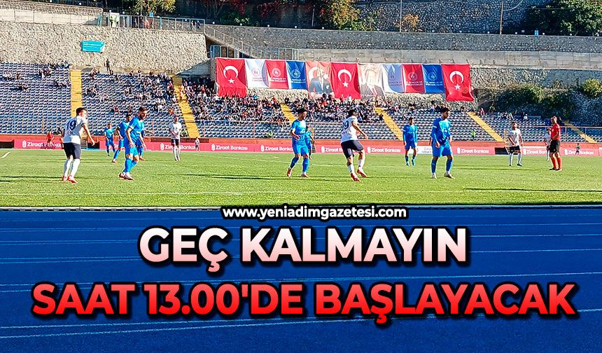 Geç kalmayın: Saat 13.00'de başlayacak