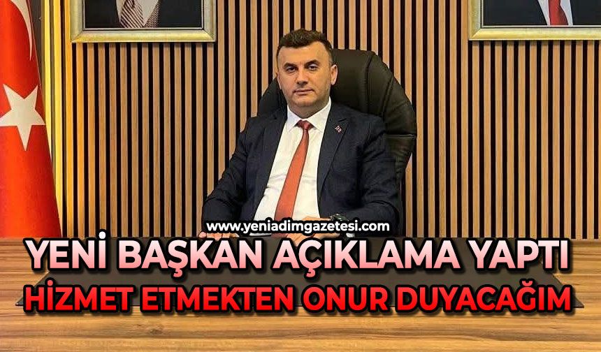 Yeni Başkan açıklama yaptı: Hizmet etmekten onur duyacağım