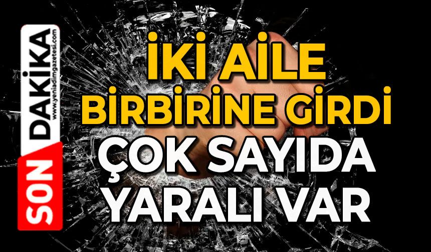 İki aile birbirine girdi: Çok sayıda yaralı var