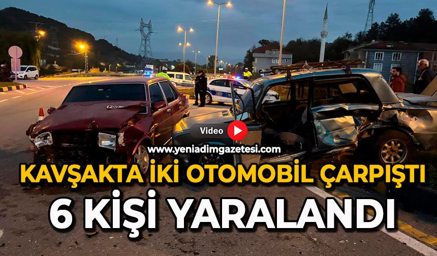 Kavşakta iki otomobil çarpıştı: 6 kişi yaralandı