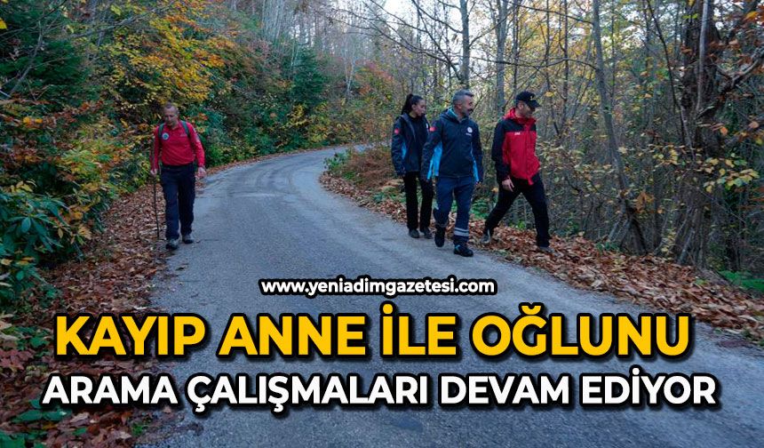Kayıp anne ile oğlunu arama çalışmaları devam ediyor