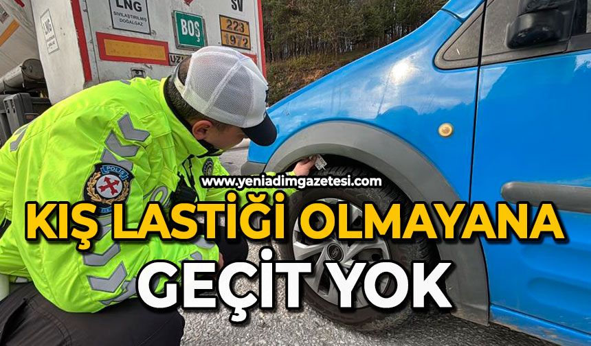 Kış lastiği olmayana geçit yok
