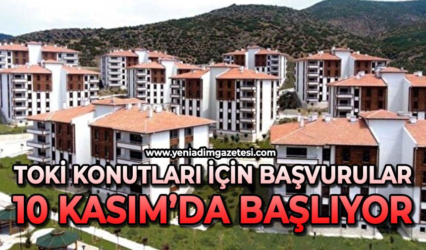 TOKİ konutları için başvurular 10 Kasım’da başlıyor