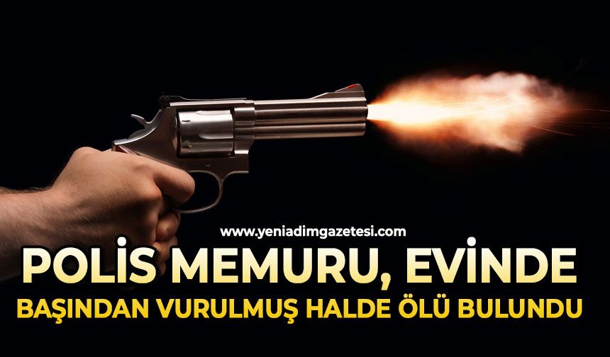 Polis memuru, evinde başından vurulmuş halde ölü bulundu
