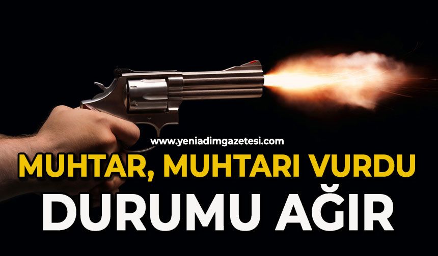 Muhtar, muhtarı vurdu: Durumu ağır