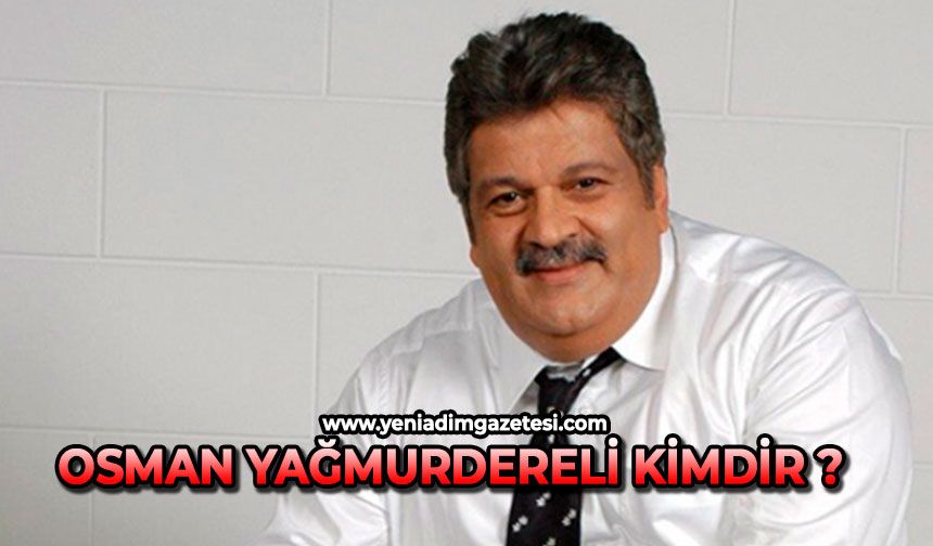 Osman Yağmurdereli kimdir ?