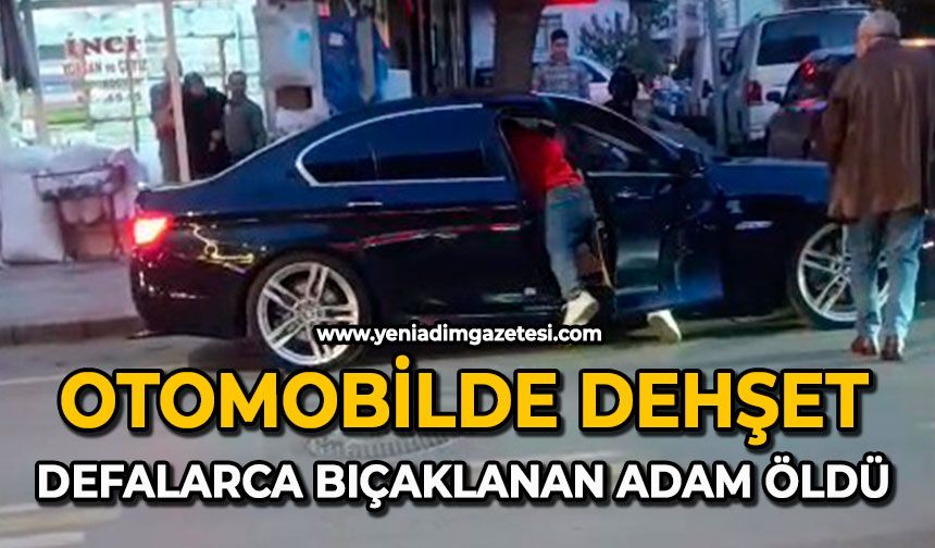 Otomobilde dehşet: Defalarca bıçaklanan adam öldü