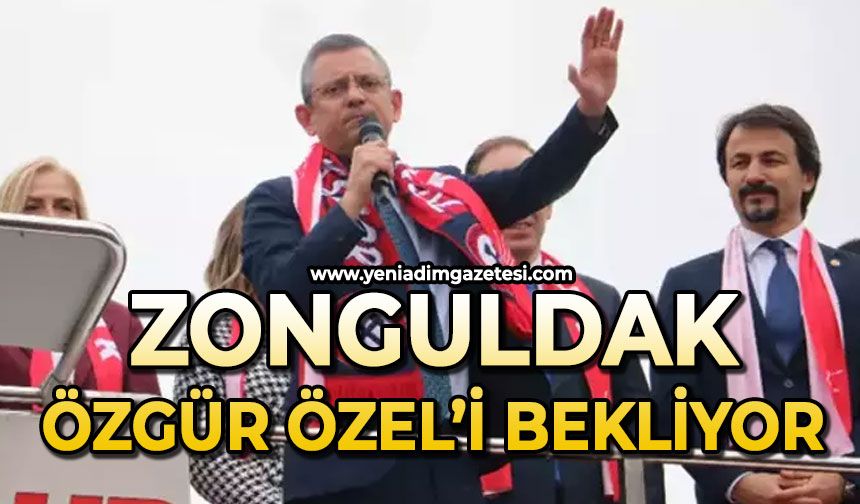 Zonguldak Özgür Özel’i bekliyor
