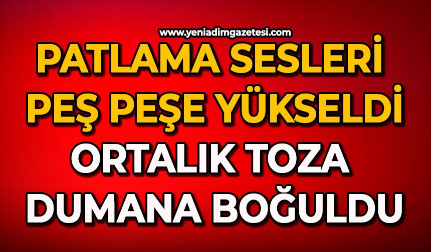 Patlama sesleri peş peşe yükseldi: Ortalık toza dumana boğuldu