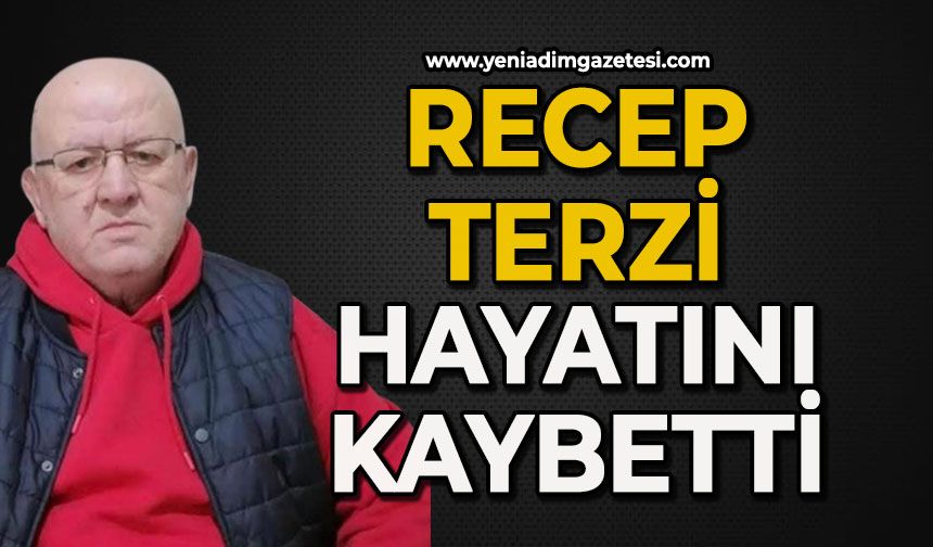 Recep Terzi hayatını kaybetti