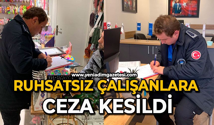 Ruhsatsız çalışanlara ceza kesildi