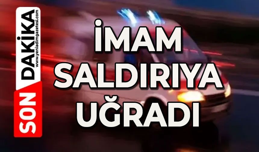 İmam saldırıya uğradı
