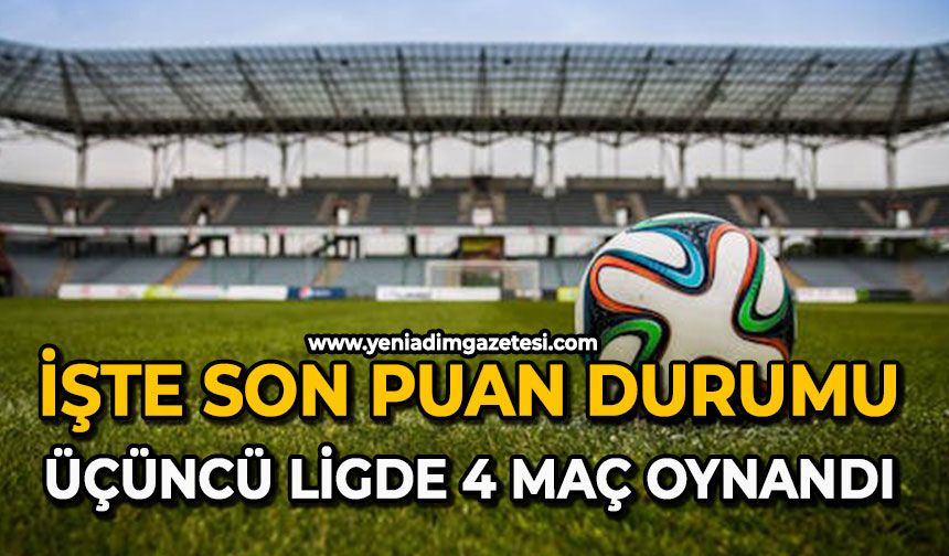 İşte son puan durumu: Üçüncü ligde 4 maç oynandı