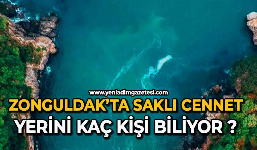 Zonguldak’ta saklı cennet, yerini kaç kişi biliyor ?