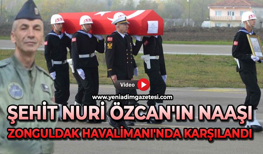 Şehit Nuri Özcan’ın naaşı Zonguldak Havalimanı’nda karşılandı