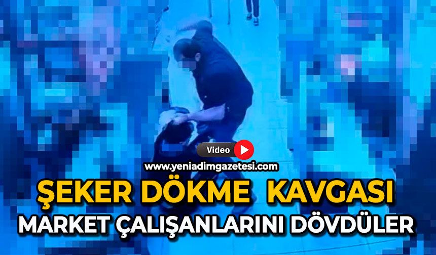Şeker dökme  kavgası: Market çalışanlarını dövdüler