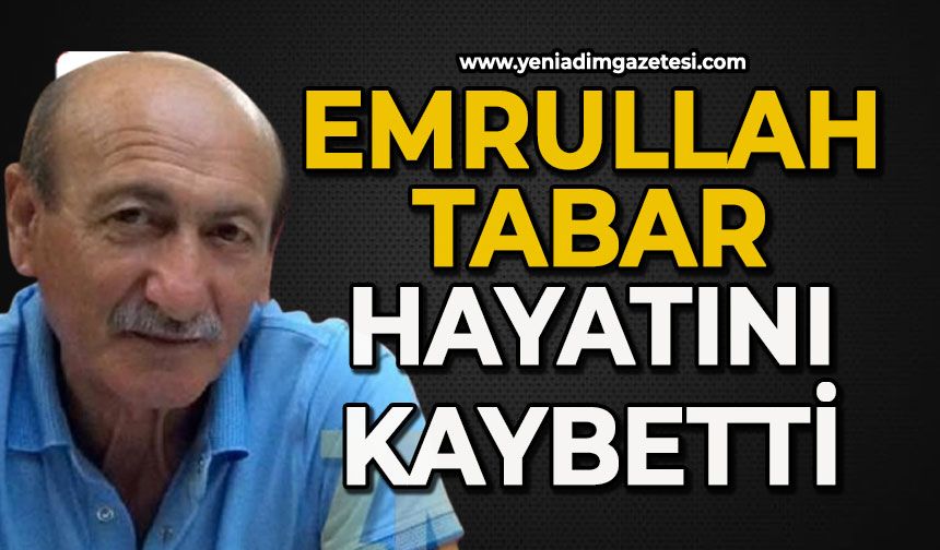 Emrullah Tabar hayatını kaybetti