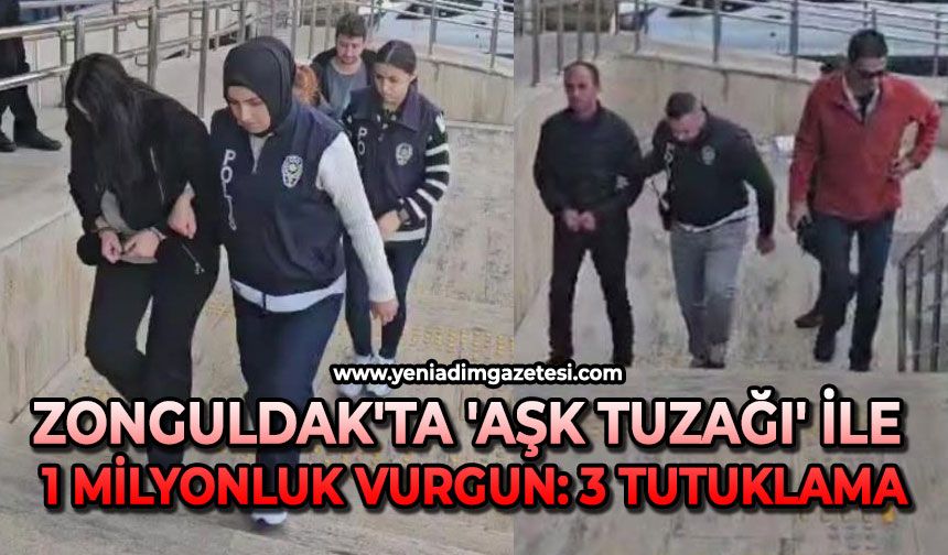’Aşk tuzağı’ ile 1 milyonluk vurgun: 3 tutuklama
