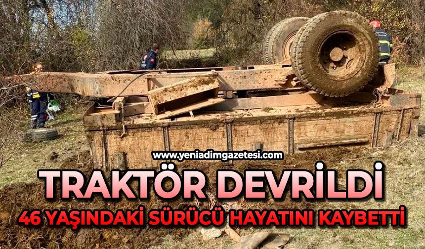 Traktör devrildi: 46 yaşındaki sürücü hayatını kaybetti