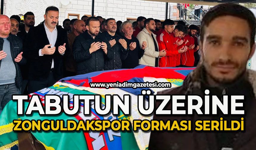 Tabutunun üstüne Zonguldakspor forması serildi