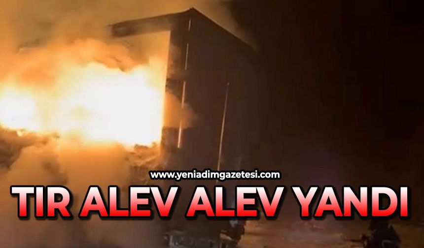 Tır alev alev yandı
