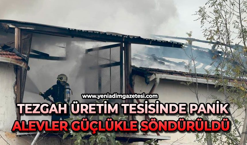 Tezgah üretim tesisinde panik: Alevler güçlükle söndürüldü