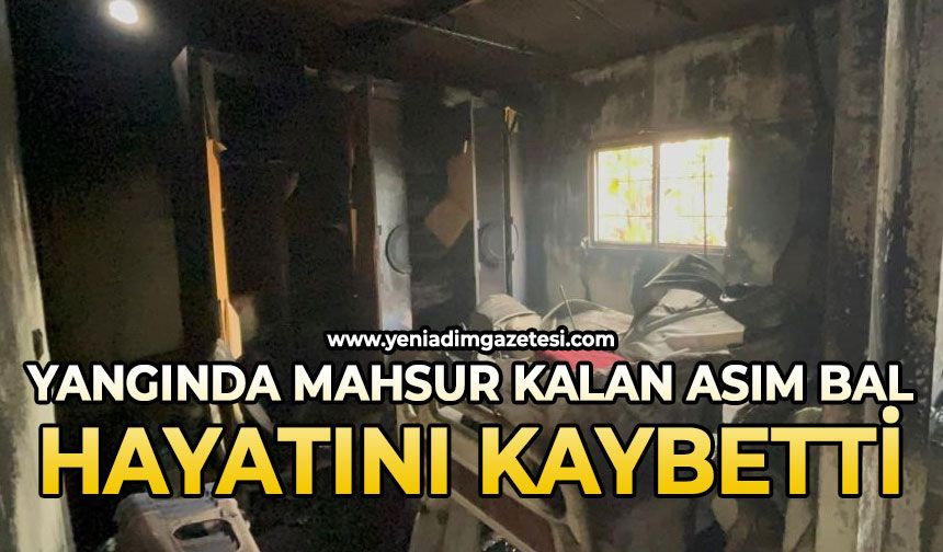 Yangında mahsur kalan Asım Bal hayatını kaybetti