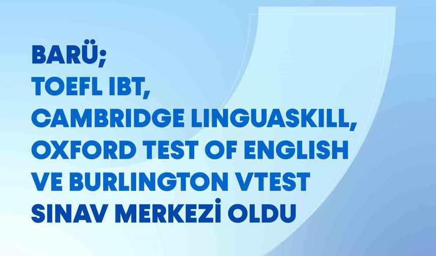 BARÜ uluslararası bir sınav merkezi oldu