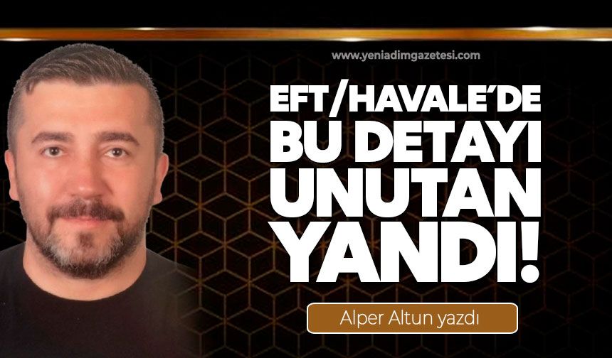 EFT/Havale’de Bu Detayı Unutan Yandı!