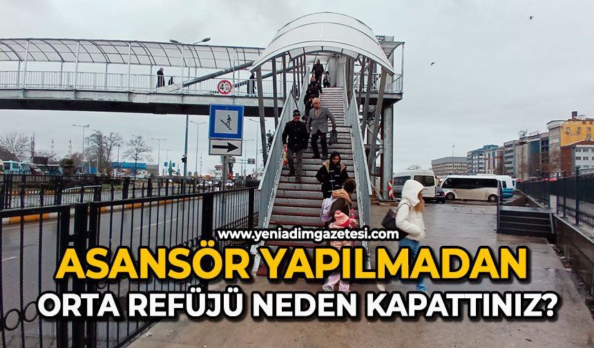Asansör yapılmadan orta refüjü neden kapattınız?