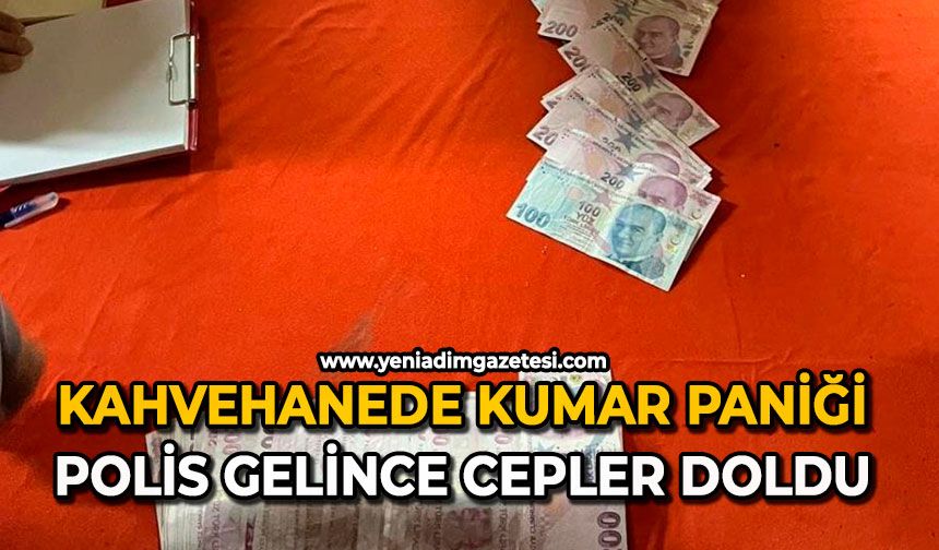 Kahvehanede kumar paniği: Polis gelince cepler doldu