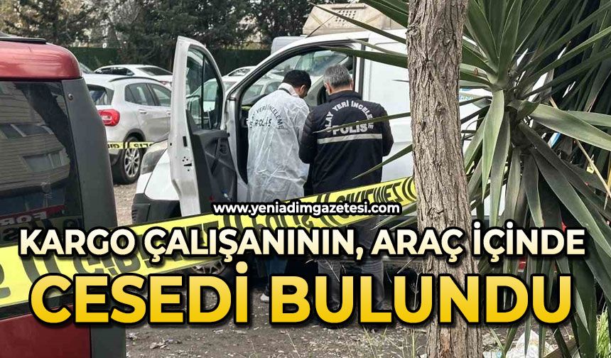 Kargo çalışanı araç içinde ölü bulundu