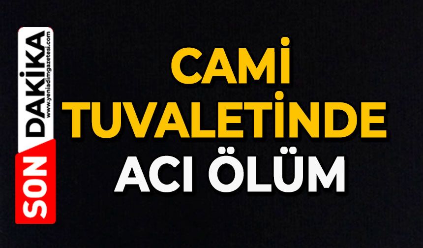 Cami tuvaletinde acı ölüm