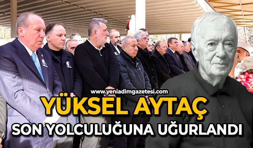 Yüksel Aytaç son yolculuğuna uğurlandı