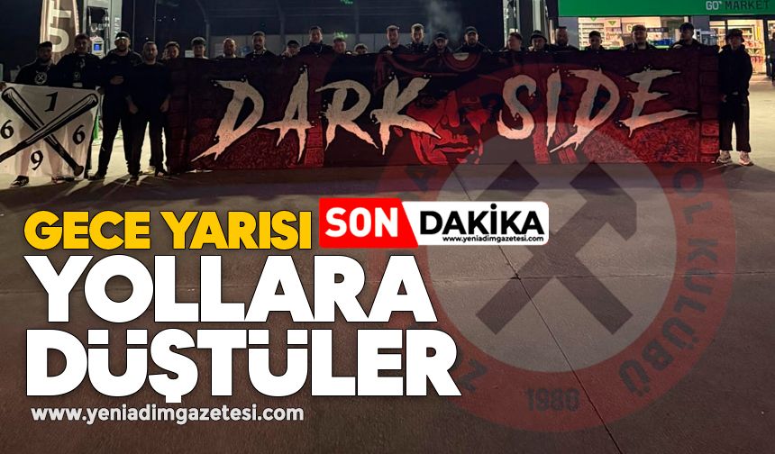 Gece yarısı yollara düştüler